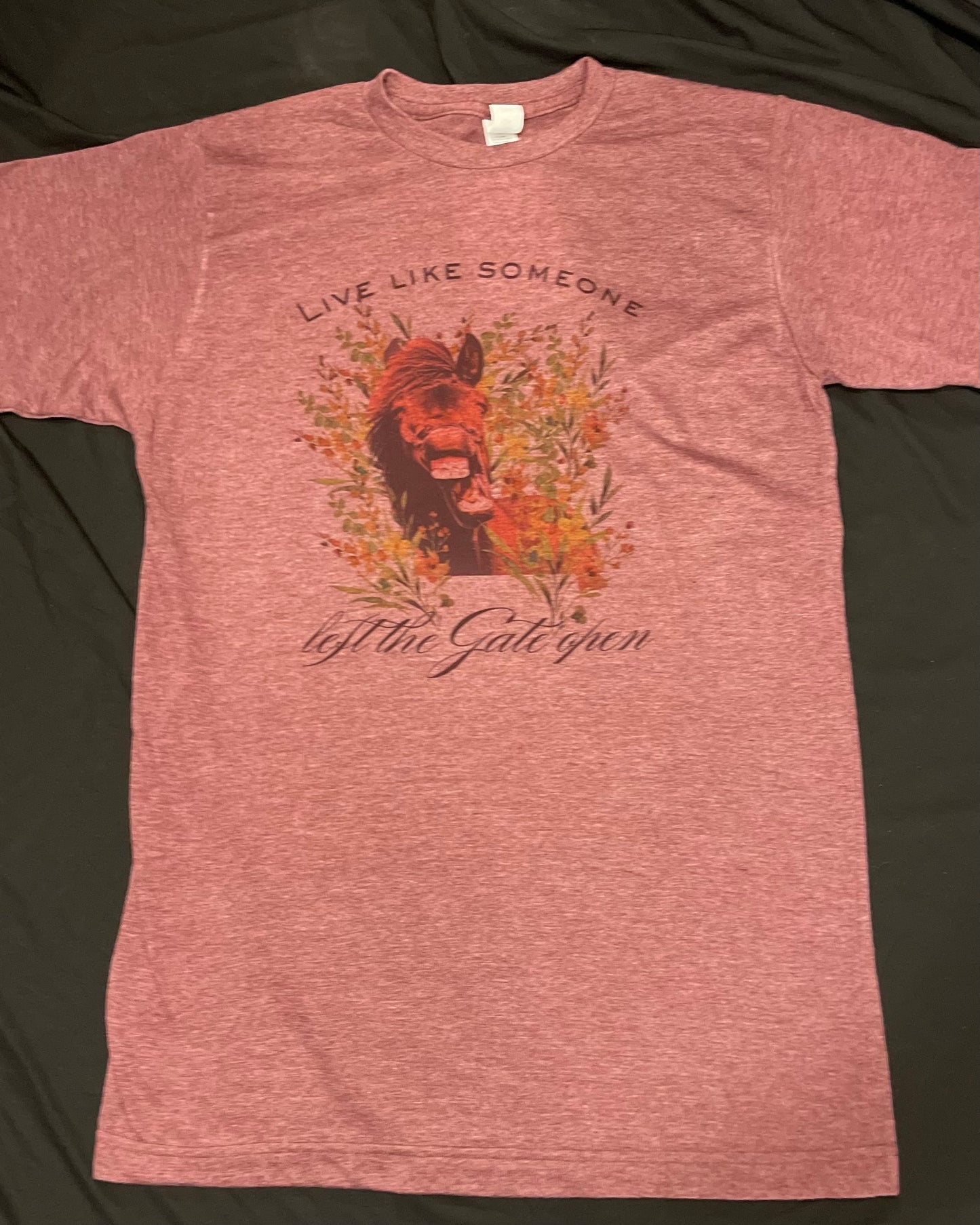 Maroon horse: live like someone left the gate open T-shirt