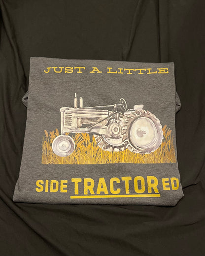 Just a little SideTRACTORed T-Shirt