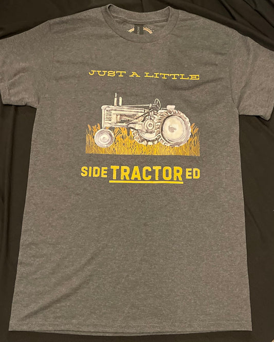 Just a little SideTRACTORed T-Shirt