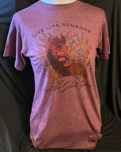 Maroon horse: live like someone left the gate open T-shirt