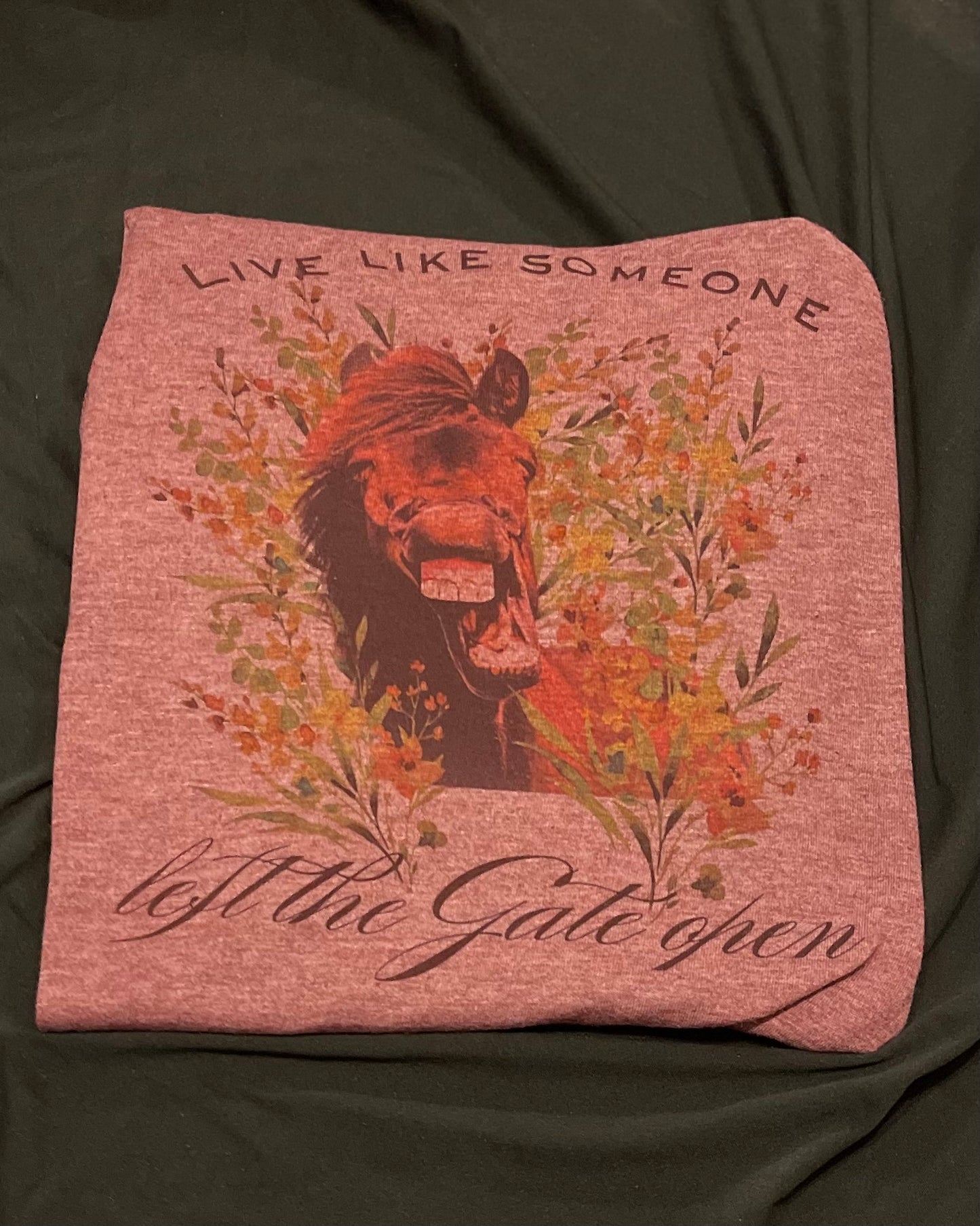Maroon horse: live like someone left the gate open T-shirt
