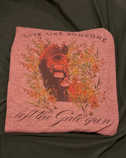 Maroon horse: live like someone left the gate open T-shirt